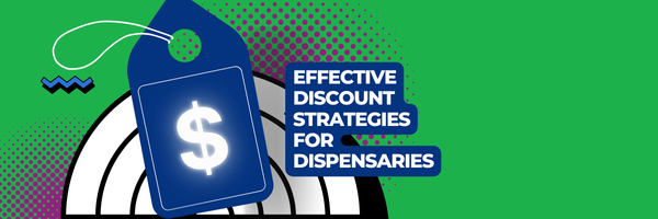 Effective Discount Strategies for Dispensaries: Keep Customers Happy Without Sacrificing Profits